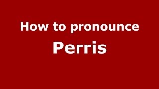 How to pronounce Perris