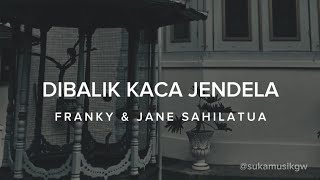 Download lagu DIBALIK KACA JENDELA - FRANKY & JANE SAHILATUA (LIRIK) mp3