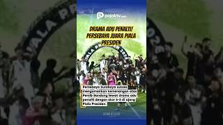 DRAMA ADU PENALTI! PERSEBAYA JUARA PIALA PRESIDEN