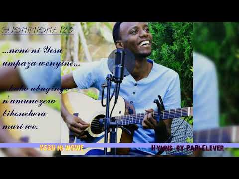 Yesu ni wowe (GUSHIMISHA 123) by PaPi Clever (Official Audio 2018)