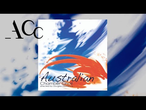 AUSTRALIAN CHAMBER CHOIR By-by Lullaby, by Steven Hodgson