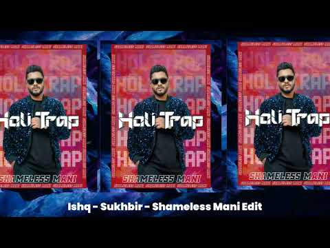 Ishq - Sukhbir - Shameless Mani Edit