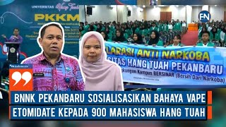 BNNK Pekanbaru Sosialisasikan Bahaya Vape Etomidate kepada 900 Mahasiswa Hang Tuah