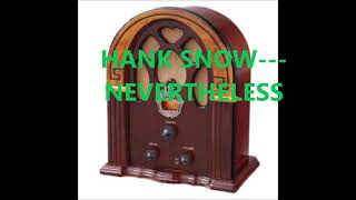 HANK SNOW   NEVERTHELESS