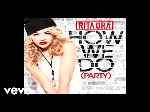 Rita Ora - How We Do (Party) [Explicit] (Audio)