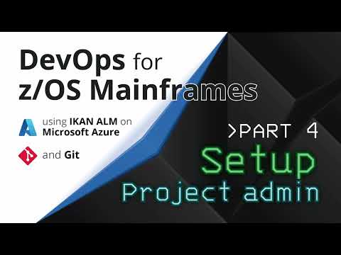 DevOps for z/OS Mainframes. Part 4: Project Administrator setup.