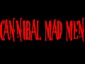Cannibal Mad Men - Raised as a cannibal 