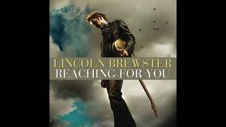 Reaching For You [Radio Edit] - Lincoln Brewster
