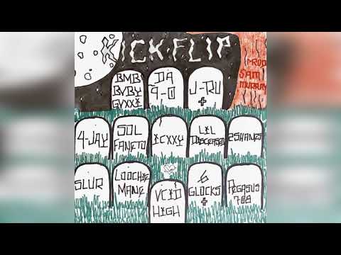 BabyGucci DA 9-0 J-RU 4-JAY Sol Faneto ICXXY LilDisceased 2Shanez SLUR LoochieMane VCID - KickFlip
