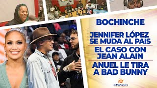 El Bochinche – Jennifer López se muda al País – Anuel le tira a Bad Bunny – El Caso de Jean Alain