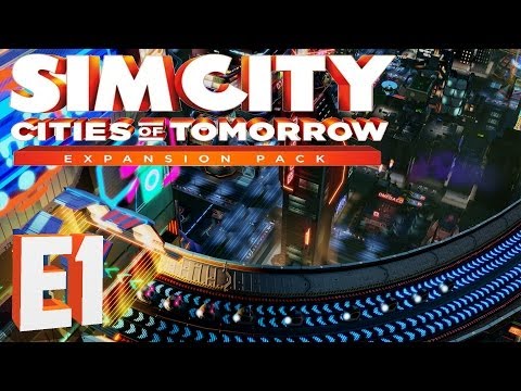 SimCity Cities of Tomorrow - Episode 1 - Getting Started