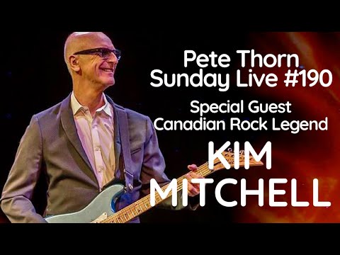 PETE THORN SUNDAY LIVE #190 Special Guest KIM MITCHELL