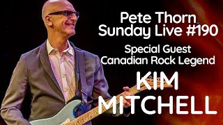 PETE THORN SUNDAY LIVE #190 Special Guest KIM MITCHELL