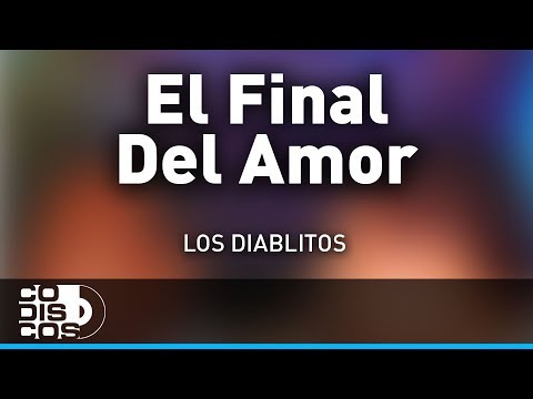 El Final Del Amor, Los Diablitos - Audio