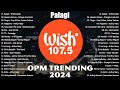 Best Of Wish 107.5 Songs Playlist 2024 | The Most Listened Song 2024 On Wish 107.5 | OPM Songs #1