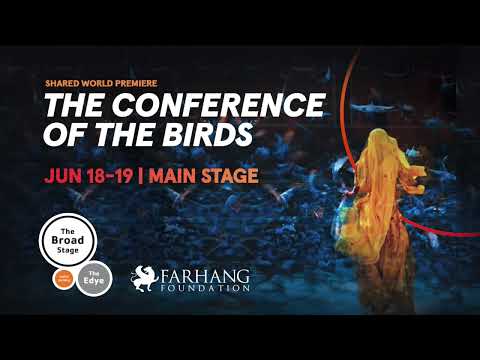 The World Stage Premiere of Attar's CONFERENCE OF THE BIRDS - June 18-19, 2022 - The Broad Stage