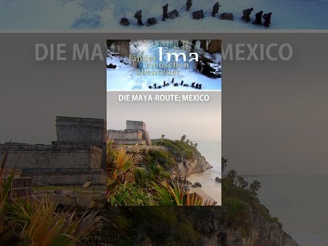 Die Maya-Route: Mexiko