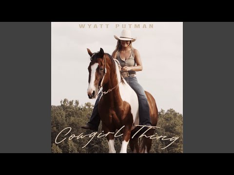 Cowgirl Thing - Wyatt Putman
