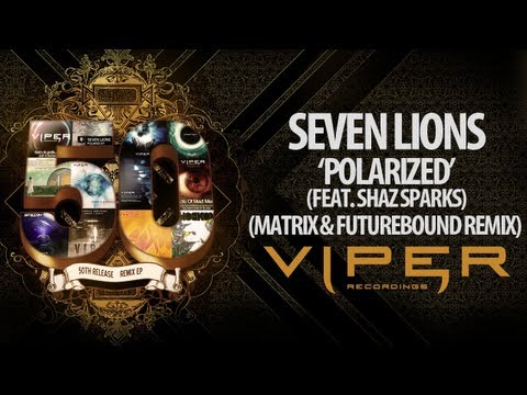 SEVEN LIONS - POLARIZED (FEAT. SHAZ SPARKS) (MATRIX & FUTUREBOUND REMIX)