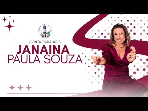 Janaina Paula Souza no Podcast Conta para Nós