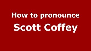 How to pronounce Scott Coffey