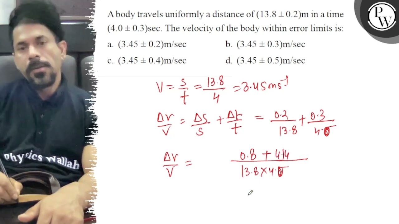 Watch video A body travels uniformly a distance of \( (13.8 \pm 0.2) \mathrm{m}... Now A body travels uniformly a distance of \( (13.8 \pm 0.2) \mathrm{m}...