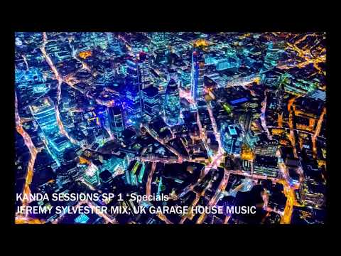 Kanda Sessions SP 1: Jeremy Sylvester Mix; UK Garage House Music