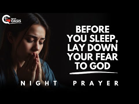 Don’t Let Fear Steal Your Sleep—Pray This Before You Close Your Eyes | Night Prayer