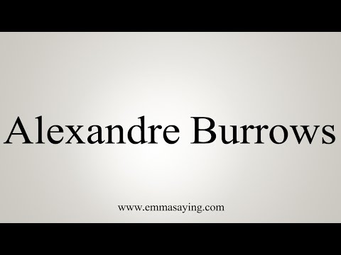 How to Pronounce Alexandre Burrows