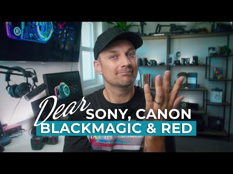 Dear Sony, Canon, Blackmagic and Red (We need to Talk about your cameras)