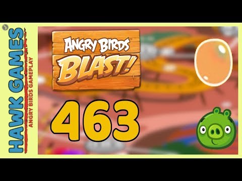 Angry Birds Blast Level 463 - 3 Stars Walkthrough, No Boosters