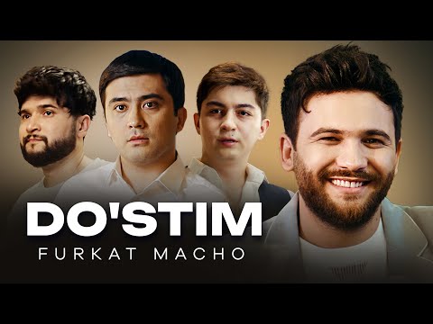 Furkat Macho - Do'stim (Official Clip)