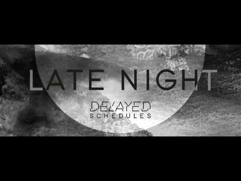 Delayed Schedules - Late Night