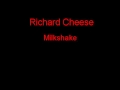 Richard Cheese Milkshake + Lyrics