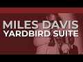 Miles Davis - Yardbird Suite (Official Audio)