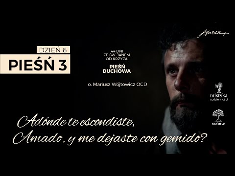 STROFA 3. Pieśń Duchowa | Rekolekcje ze św. Janem od Krzyża | W poszukiwaniu Ukochanego | dzień 6.