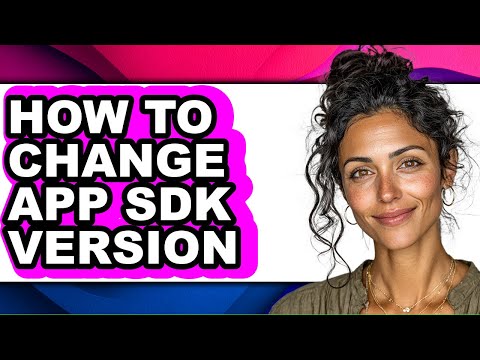 How to Change App Sdk Version - Full Guide