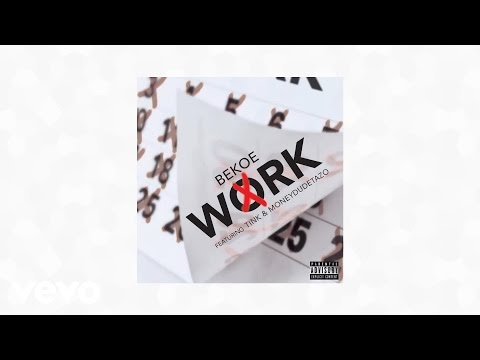 Bekoe - Work (AUDIO) ft. Tink & MoneyDudeTazo