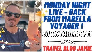 Monday Night LIVE with Travel Blog Jamie 30 October - Back from Marella Cruises!