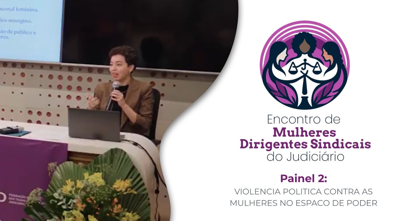 PALESTRA  -  VIOLENCIA POLITICA CONTRA AS MULHERES NO ESPACO DE PODER