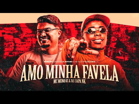 AMO MINHA FAVELA - MC Meno K | PRÉVIA SET DJ JAPA NK 2.0