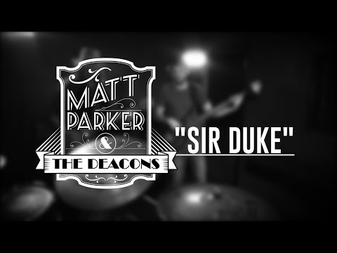 Matt Parker & The Deacons "Sir Duke"