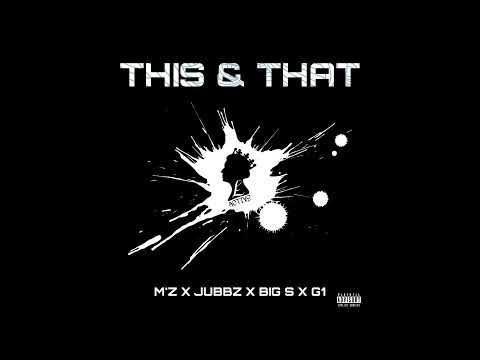 THIS & THAT - M'z X Jubbz X Big S X G1 [STAY ACTIVE]