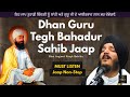 Dhan Guru Tegh Bahadur Sahib Jaap | Bhai Jagjeet Singh Babiha Live | DON'T MISS THIS SOOTHING JAAP