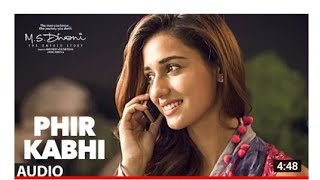 PHIR KABHI- Full Song - M.S. DHONI -THE UNTOLD STORY - Arijit Singh