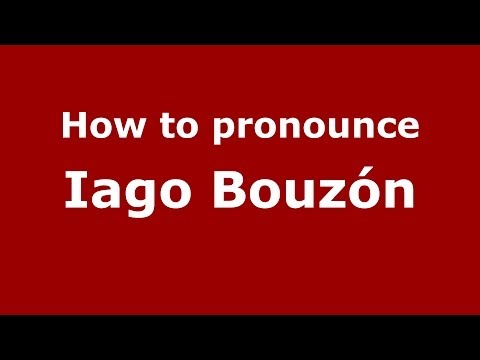 How to pronounce Iago Bouzón (Spanish/Spain) - PronounceNames.com