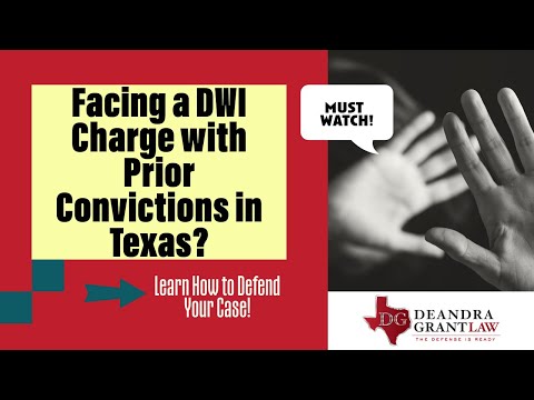 Facing a DWI Charge with Prior Convictions in Texas? Learn How to Defend Your Case!