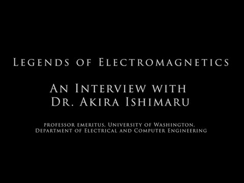 Legends of Electromagnetics: Prof. Akira Ishimaru