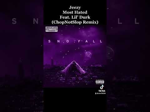 Jeezy 3. Most Hated Feat. Lil’ Durk(ChopNotSlop Remix) Snofall