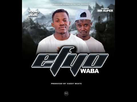 Young Jeje Ft Mr Super _ Efyo Waba